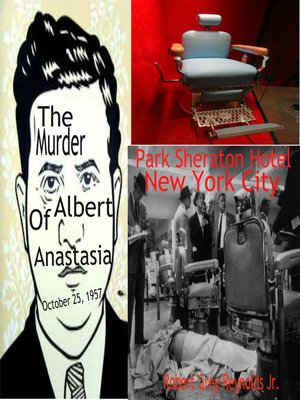 cover image of The Murder of Albert Anastasia October 25, 1957 Park Sheraton Hotel New York City